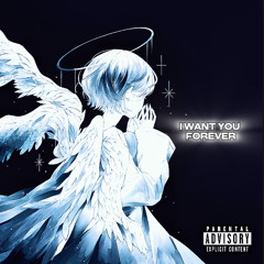 I WANT YOU FOREVER (prod. Kenda)