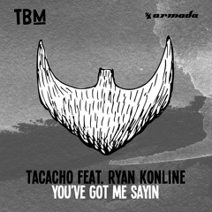 You`ve Got Me Sayin (feat. Ryan Konline)
