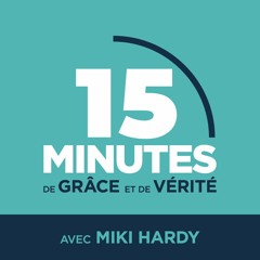 15 Minutes de Grâce et de Vérité