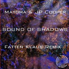 Matoma & JP Cooper - Sound Of Shadows (Fatten Klaus Remix)