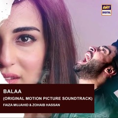 Balaa | OST 🎶 |  Bilal Abbas Khan | Ushna Shah | Faiza Mujahid & Zohaib Hassan | ARY Digital