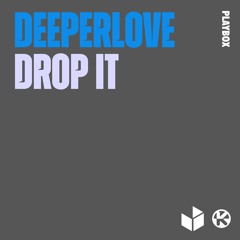 Deeperlove - Drop It (The Cabas Remix)