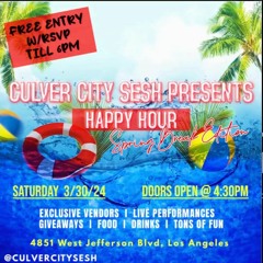 CULVR CITY SESH PRESENTS HAPPY HOUR  MARCH 30TH 2024