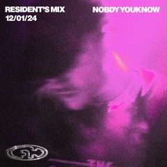 NobdyYouKnow 12/01/24 (Resident's Mix)