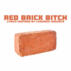 Red Brick Bitch