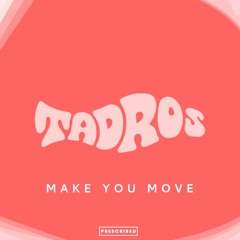 Prescribed Presents: Tadros - Make You Move