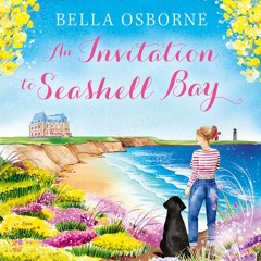 An Invitation to Seashell Bay, By Bella Osborne, Read by Harrie Dobby