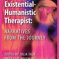 [Read] EBOOK ✅ Becoming an Existential-Humanistic Therapist: Narratives from the Jour
