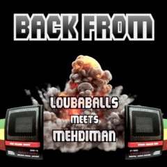 MEHDIMAN - BACK FROM (RIDDIM PROD. BY LOUBABALLS)