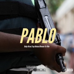 PABLO (Ft.Baby Brian, Trap Deluxe & Ntwana Ya Vibe)/Prod.Evans
