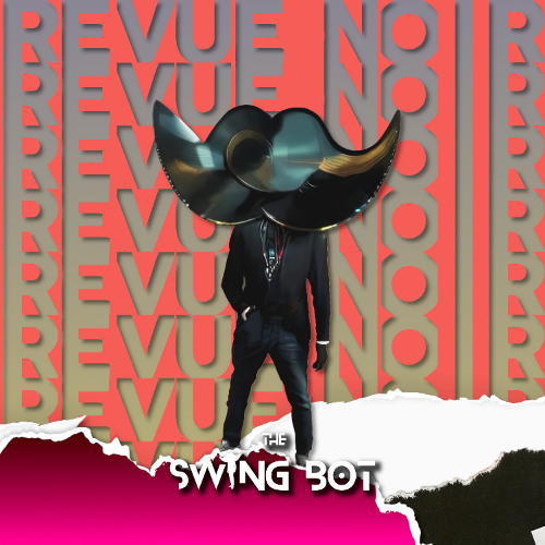 The Swing Bot - Revue Noir  (Original Edit)
