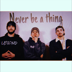 Never be a thing (Feat. Granola & Tim Costello) {Prod. Ocean}