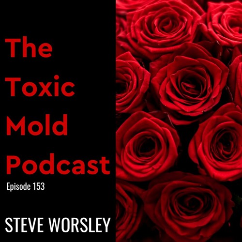EP 153: Black Mold and Roses