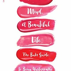 Access EPUB 📘 A Beautiful Mind, A Beautiful Life: The Bubz Guide to Being Unstoppabl