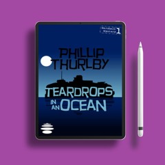 Teardrops in an Ocean by Phillip Thurlby. Free Edition [PDF]