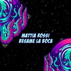 Mattia Rossi - Besame La Boca(Original Mix)
