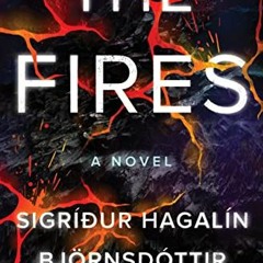 [FREE] EPUB 📋 The Fires: A Novel by  Sigríður Hagalín Björnsdóttir &  Larissa Kyzer