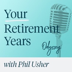 Episode 53 - Your Retirement Years With Phil Usher And Rachel Lane Part 2