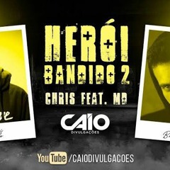 Chris MC Feat. MD - Herói Bandido 2 (Prod. 1Kilo)