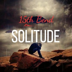 15th Bend - Solitude