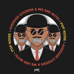 Average Citizens X We Are Nuts! - Pop Noise