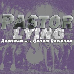 Pastor Lying - Ahchwan & Qadam Rawchaa