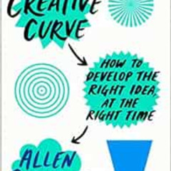 [Get] EPUB 📦 The Creative Curve: How to Develop the Right Idea, at the Right Time by