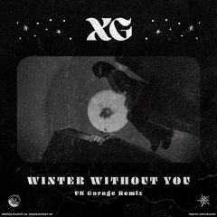 XG - 'WINTER WITHOUT YOU' (UKG Remix)