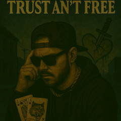trust aint free