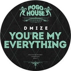 DMIZE - You're My Everything [PHR457] Pogo House Rec
