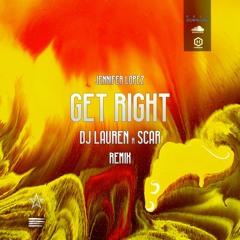 Jennifer Lopez - Get Right (Dj Lauren x Scar Remix)