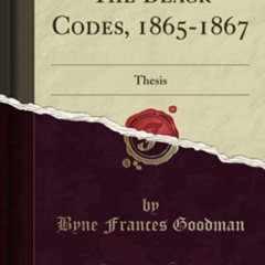 View KINDLE 📨 The Black Codes, 1865-1867: Thesis (Classic Reprint) by  Byne Frances