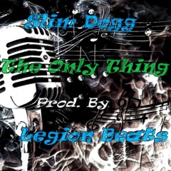 The Only Thing (Prod. By Legion Beats)