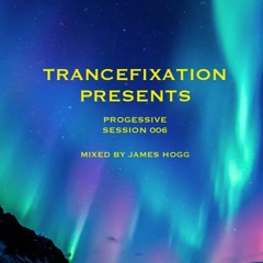 TRANCEFIXATION PROGRESSSIVE SESSION 006