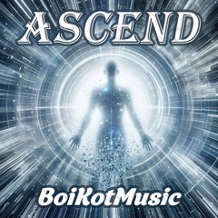 Ascend by BoiKotMusic | Progressive Trance, Uplifting, Dance music, Club music, Soundtrack, Background music