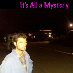 Its All A Mystery