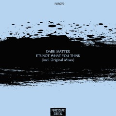 Dark Matter — It's Not What You Think (Original Mix)