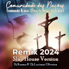 VHT Comunidade das Nações - Tremenda Graça (This Is Amazing Grace) (Radio Rmx Slap House Dj Kosmo & Dj Lucimar 2024)