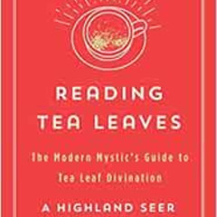 GET PDF 🗂️ Reading Tea Leaves (The Modern Mystic Library) by A Highland Seer EBOOK E