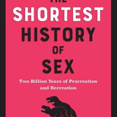 Read ebook [▶️ PDF ▶️] The Shortest History of Sex: Two Billion Years