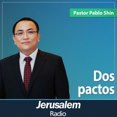 Dos pactos | Pastor Pablo Shin | Jeremías 31:31-34