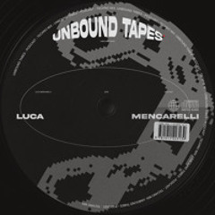 Luca Mencarelli - Unbound Tapes