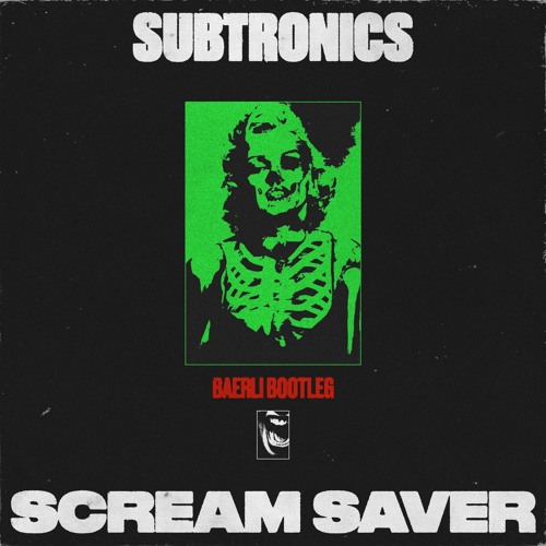 SUBTRONICS - SCREAM SAVER (BAERLI FREE DL)