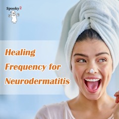 Healing Frequency for Neurodermatitis - Spooky2 Rife Frequencies