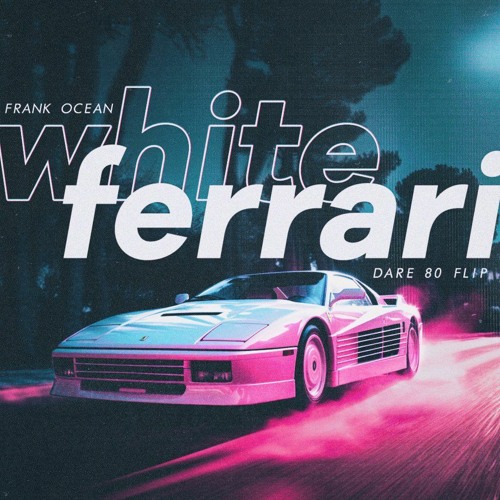 Stream Frank Ocean White Ferrari (DARE 80 Flip) by DARE 80 Listen online for free on SoundCloud