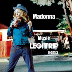 Madonna - Music (Legit Trip Remix) Free Download