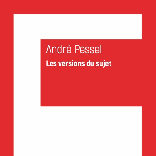 André Pessel - Les Versions du sujet