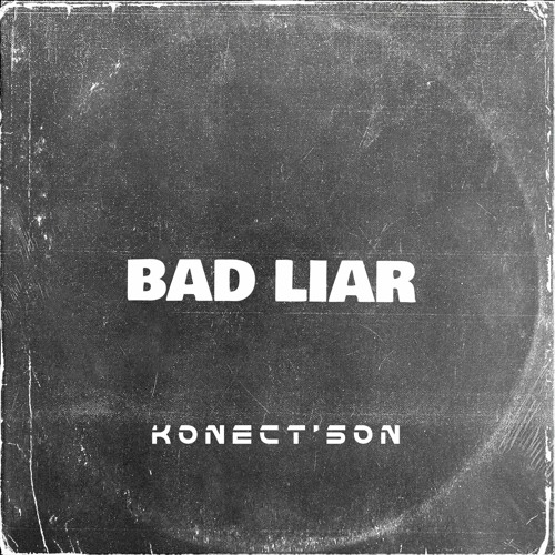 KONECT'SON - BAD LIAR (TRIBECORE)