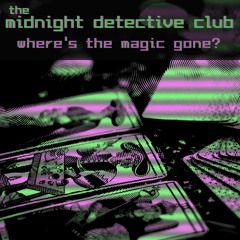 Where's The Magic Gone (The Midnight Detective Club)