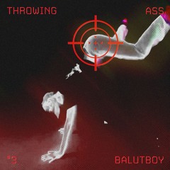 Throwing Ass #3